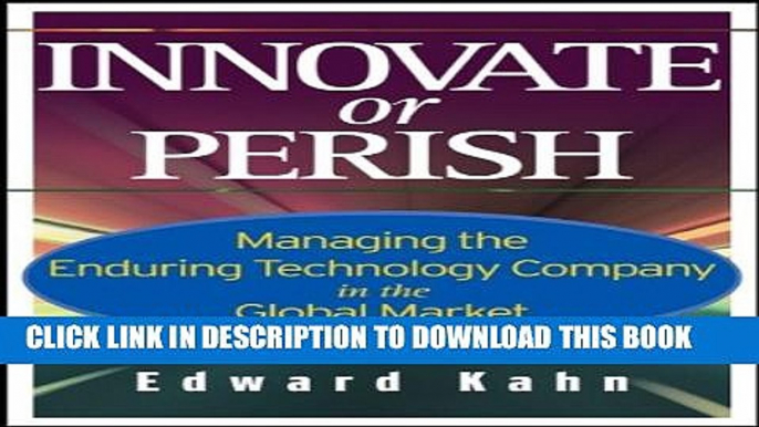 [PDF] Innovate or Perish: Managing the Enduring Technology Company in the Global Market [Online