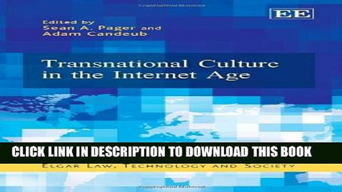 [PDF] Transnational Culture in the Internet Age (Elgar Law, Technology and Society series) Full