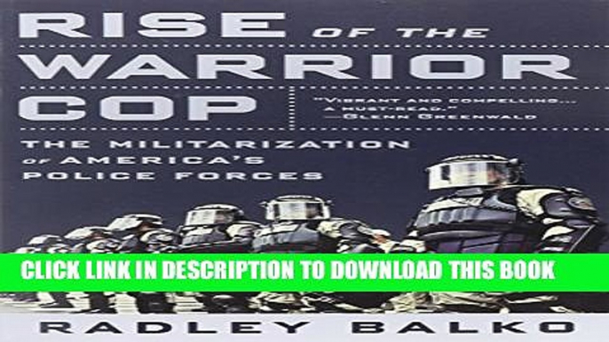 [PDF] Rise of the Warrior Cop: The Militarization of America s Police Forces [Full Ebook]