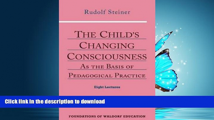 READ THE NEW BOOK The Child s Changing Consciousness: As the Basis of Pedagogical Practice