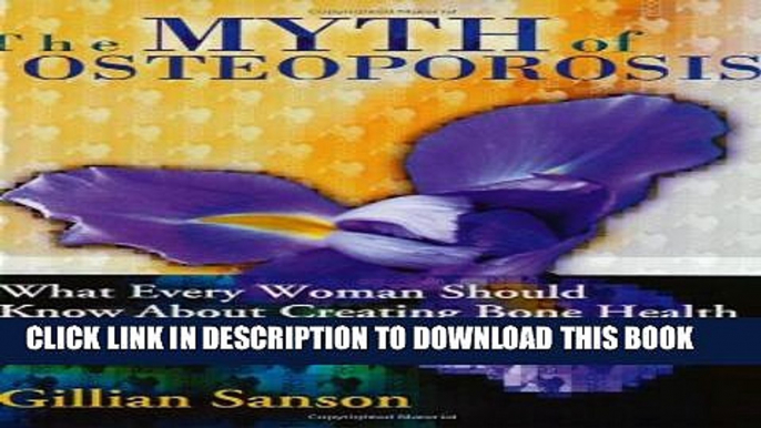 Collection Book The Myth of Osteoporosis: What Every Woman Should Know about Creating Bone Health