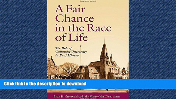 READ THE NEW BOOK A Fair Chance in the Race of Life: The Role of Gallaudet University in Deaf