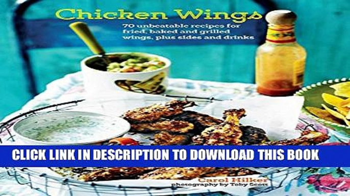 [PDF] Chicken Wings: 70 unbeatable recipes for fried, baked and grilled wings, plus sides and