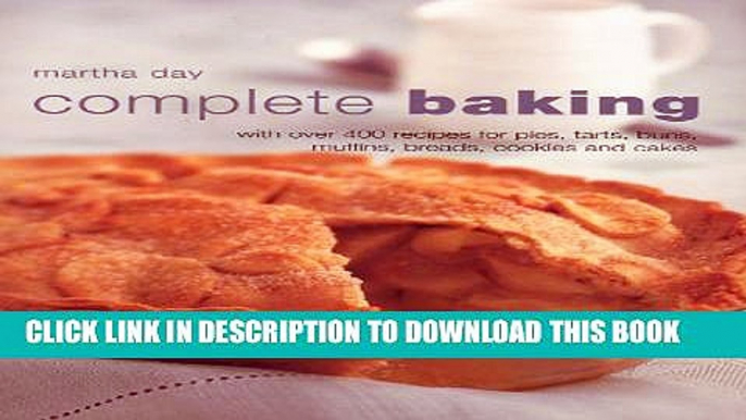 New Book Complete Baking: With Over 400 Recipes for Pies, Tarts, Buns, Muffins, Breads, Cookies