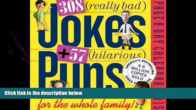 read here  308 Really Bad Jokes + 57 Hilarious Puns 2015 Page-A-Day Calendar