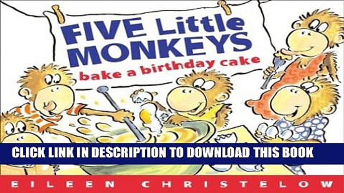 Collection Book Five Little Monkeys Bake a Birthday Cake (A Five Little Monkeys Story)