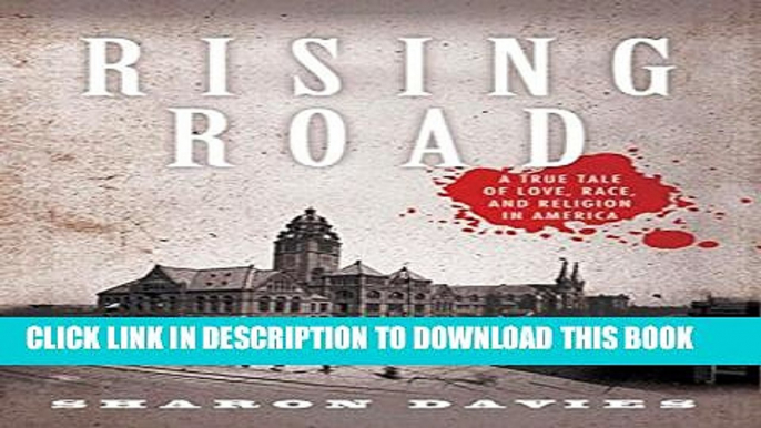 [PDF] Rising Road: A True Tale of Love, Race, and Religion in America [Online Books]