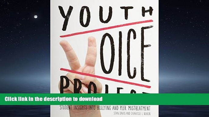 EBOOK ONLINE Youth Voice Project: Student Insights Into Bullying and Peer Mistreatment READ PDF