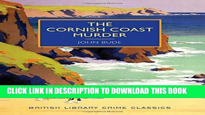 [PDF] The Cornish Coast Murder: A British Library Crime Classic (British Library Crime Classics)