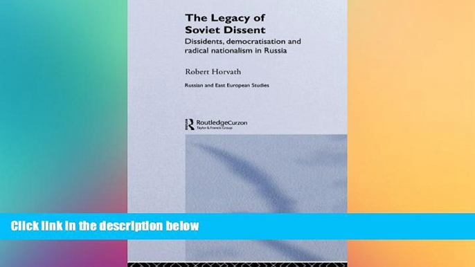 Must Have PDF  The Legacy of Soviet Dissent: Dissidents, Democratisation and Radical Nationalism