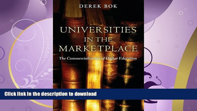 READ THE NEW BOOK Universities in the Marketplace: The Commercialization of Higher Education READ