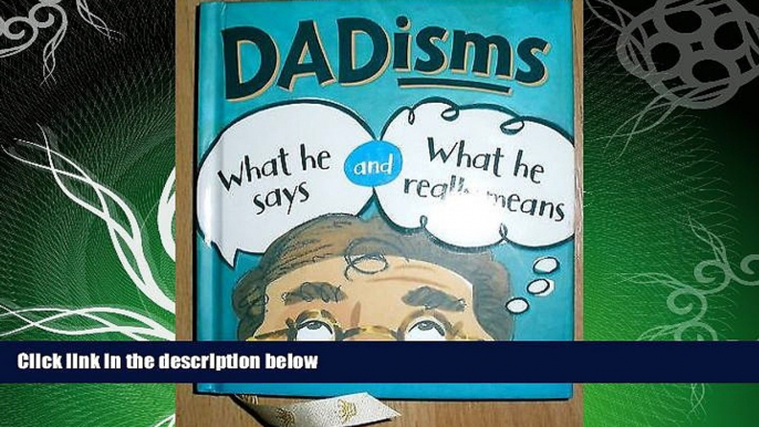 FULL ONLINE  Dadisms - What He Says and What He Really Means (Gift Books from Hallmark)