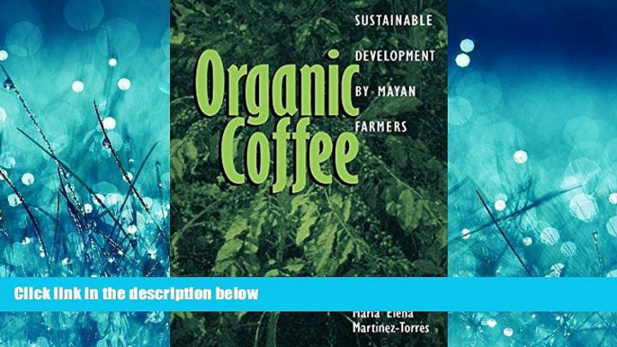 Free [PDF] Downlaod  Organic Coffee: Sustainable Development by Mayan Farmers (Ohio RIS Latin