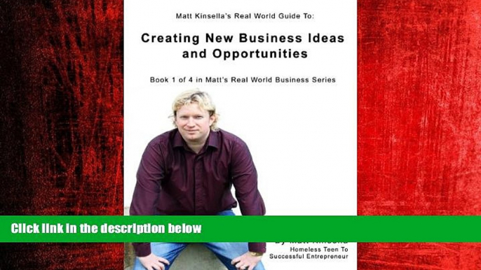 FREE PDF  Creating New Business Ideas and Opportunities (Matt Kinsella s Real World Business