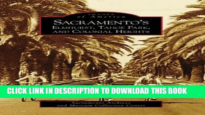 [PDF] Sacramento s Elmhurst, Tahoe Park and Colonial Heights (Images of America: California) Full