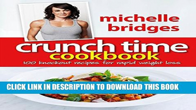 [PDF] Crunch Time Cookbook: 100 Knockout Recipes For Rapid Weight Loss Full Online