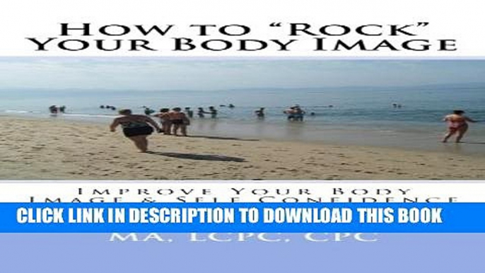 [PDF] How to "Rock" Your Body Image: Improve Your Body Image   Self Confidence Popular Online