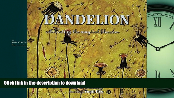 EBOOK ONLINE Dandelion: Celebrating the Magical Blossom READ PDF FILE ONLINE