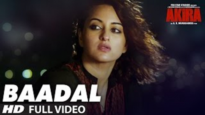 BAADAL Full  Video Song - Akira - Sonakshi Sinha - Konkana Sen Sharma - Anurag Kashyap