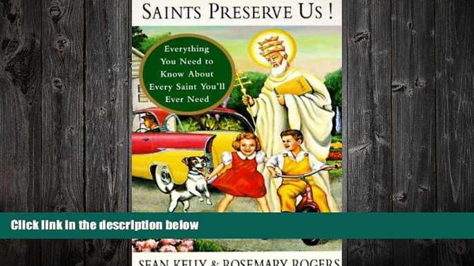 FULL ONLINE  Saints Preserve Us!: Everything You Need to Know About Every Saint You ll Ever Need