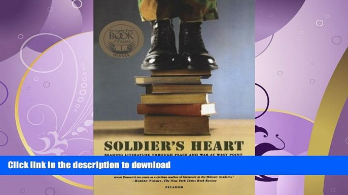 FAVORITE BOOK  Soldier s Heart: Reading Literature Through Peace and War at West Point FULL ONLINE