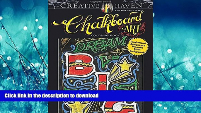 READ THE NEW BOOK Creative Haven Chalkboard Art Coloring Book: Inspirational Designs on a Dramatic