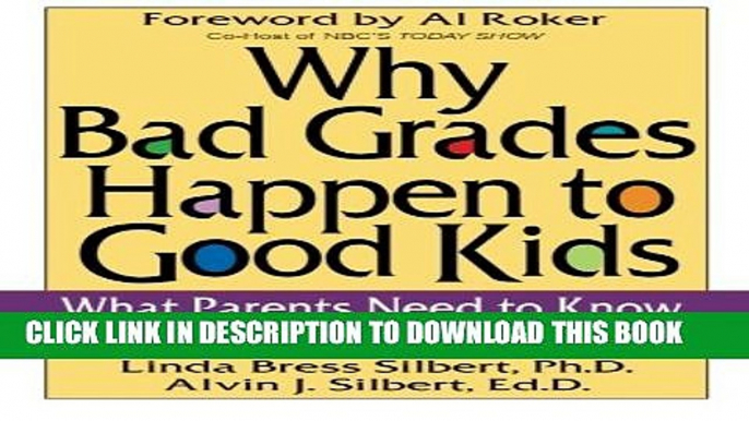 [PDF] Why Bad Grades Happen to Good Kids: What Parents Need to Know, What Parents Need to Do Full