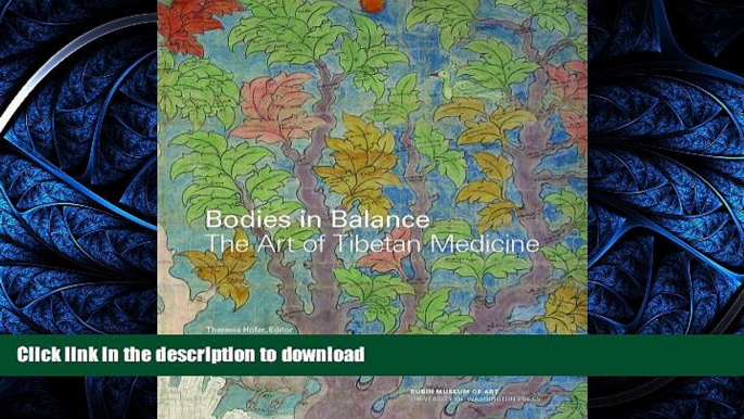 EBOOK ONLINE Bodies in Balance: The Art of Tibetan Medicine FREE BOOK ONLINE