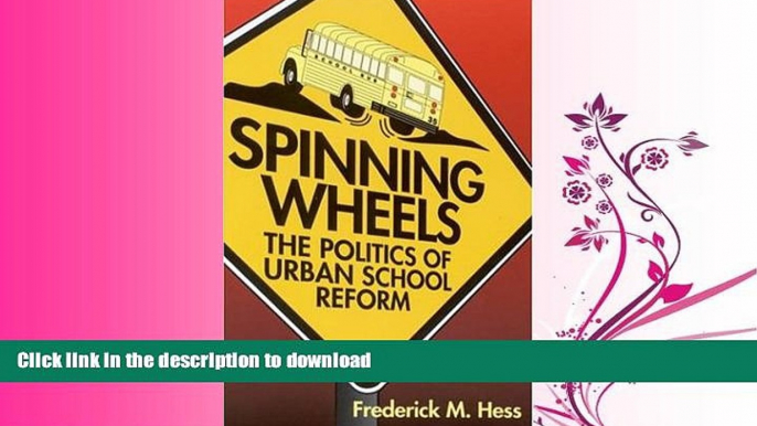 READ  Spinning Wheels: The Politics of Urban School Reform FULL ONLINE