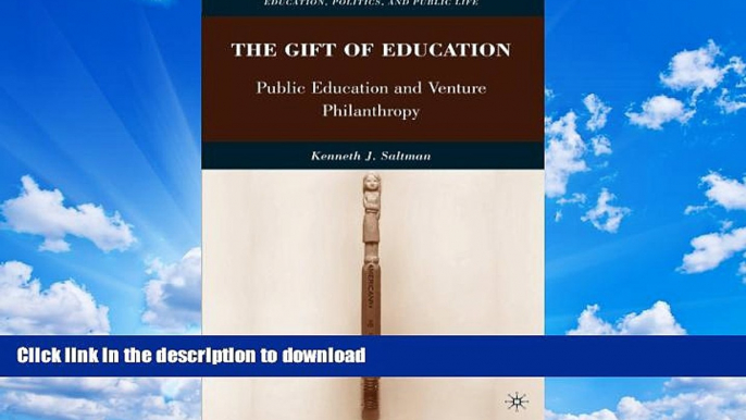 READ  The Gift of Education: Public Education and Venture Philanthropy (Education, Politics and