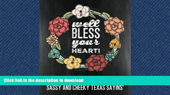 DOWNLOAD Sassy and Cheeky Texas Sayins : A Chalkboard Colouring Book: Well Bless Your Heart: A