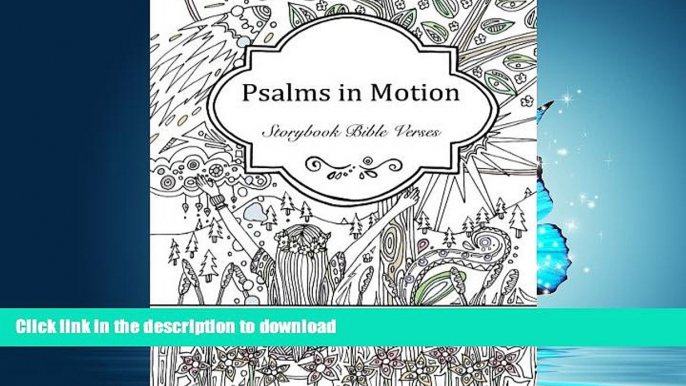 READ PDF Psalms in Motion: Storybook Bible Verses - An Adult Colouring Book READ EBOOK