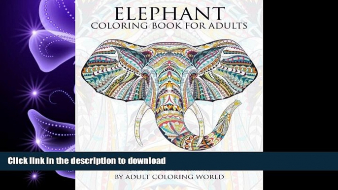 READ THE NEW BOOK Elephant Coloring Book For Adults: An Adult Coloring Book of 40 Patterned, Henna