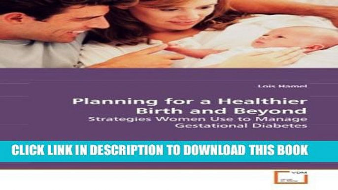 [PDF] Planning for a Healthier Birth and Beyond: Strategies Women Use to Manage Gestational