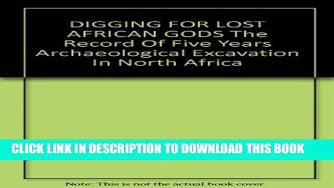 [PDF] Digging for lost African gods;: The record of five years archaeological excavation in North