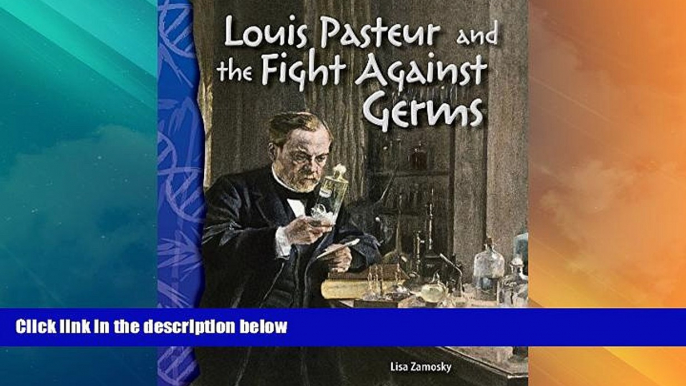 Big Deals  Louis Pasteur and the Fight Against Germs: Life Science (Science Readers)  Best Seller