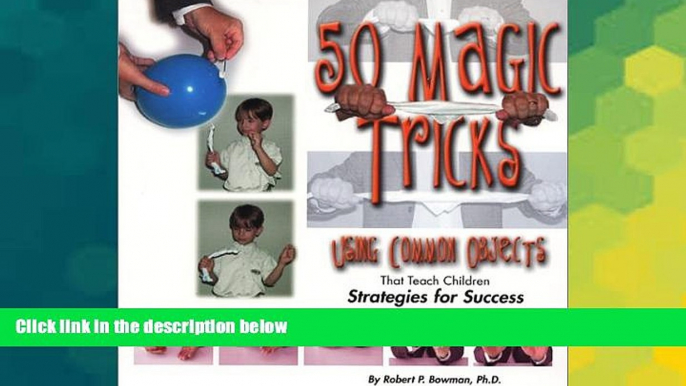 Big Deals  50 Magic Tricks: Using Common Objects That Teach Children Strategies for Success  Best