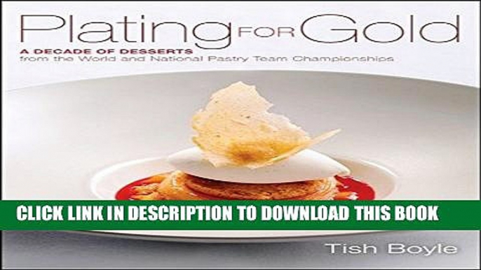 [PDF] Plating for Gold: A Decade of Dessert Recipes from the World and National Pastry Team