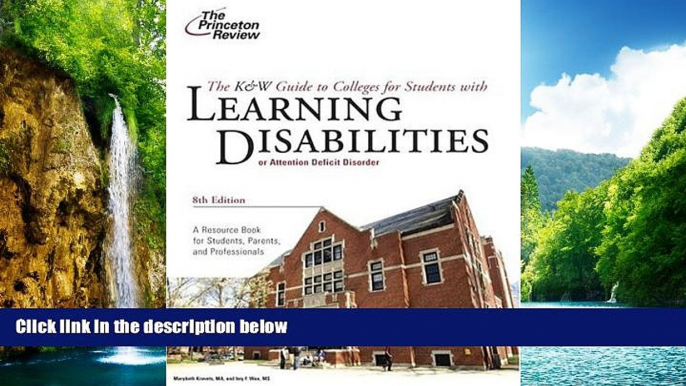 READ book  K W Guide to Colleges for Students with Learning Disabilities, 8th Edition (College