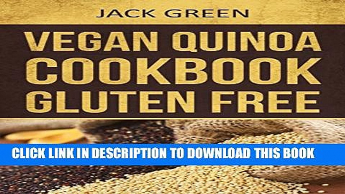 [PDF] Vegan: Vegan Quinoa Cookbook-Gluten Free   Dairy Free Plant Based Recipes On A Budget (forks