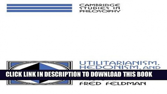 [Read PDF] Utilitarianism, Hedonism, and Desert: Essays in Moral Philosophy (Cambridge Studies in