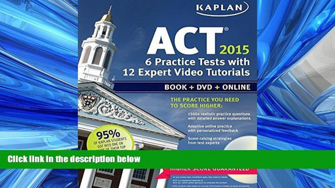 FREE DOWNLOAD  Kaplan ACT 2015 6 Practice Tests with 12 Expert Video Tutorials: Book + DVD +