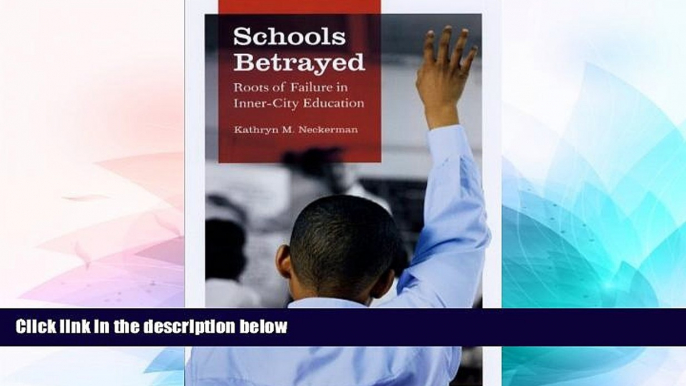 Big Deals  Schools Betrayed: Roots of Failure in Inner-City Education  Free Full Read Best Seller