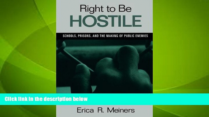 Must Have PDF  Right to Be Hostile: Schools, Prisons, and the Making of Public Enemies  Best