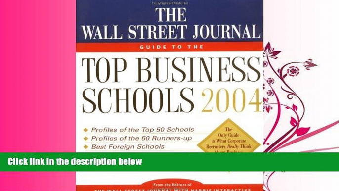 GET PDF  The Wall Street Journal Guide to the Top Business Schools 2004