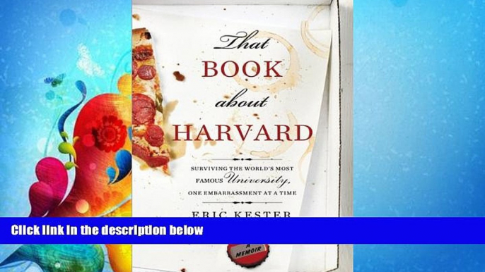 FAVORITE BOOK  That Book about Harvard: Surviving the World s Most Famous University, One