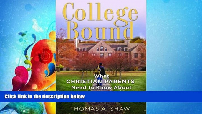 different   College Bound: What Christian Parents Need to Know About Helping their Kids Choose a