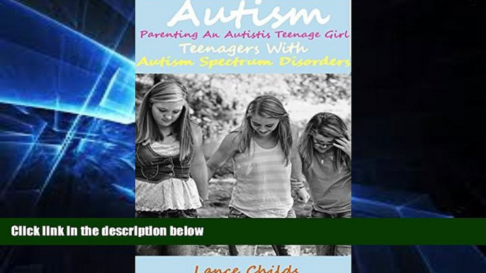 Big Deals  Autism: Parenting an Autistic Teenage Girl, Teenagers With Autism Spectrum Disorders