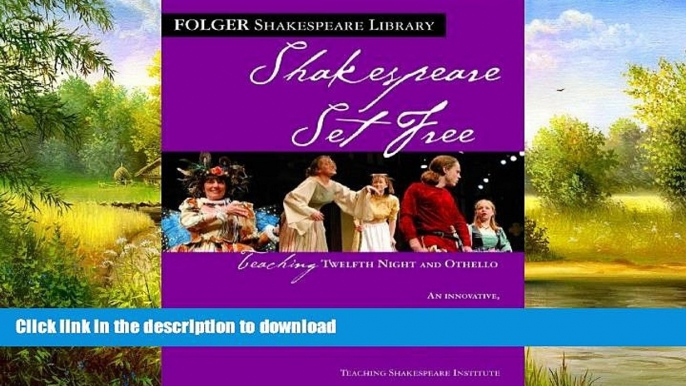 READ  Teaching Twelfth Night and Othello: Shakespeare Set Free (Folger Shakespeare Library) FULL