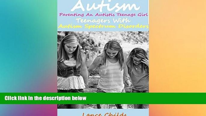 Big Deals  Autism: Parenting an Autistic Teenage Girl, Teenagers With Autism Spectrum Disorders